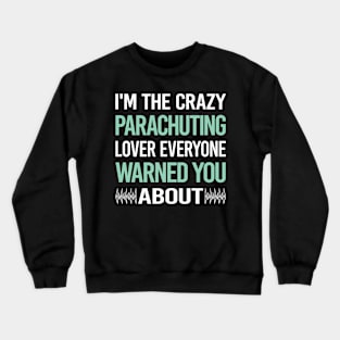 Crazy Lover Parachuting Parachute Parachutist Crewneck Sweatshirt